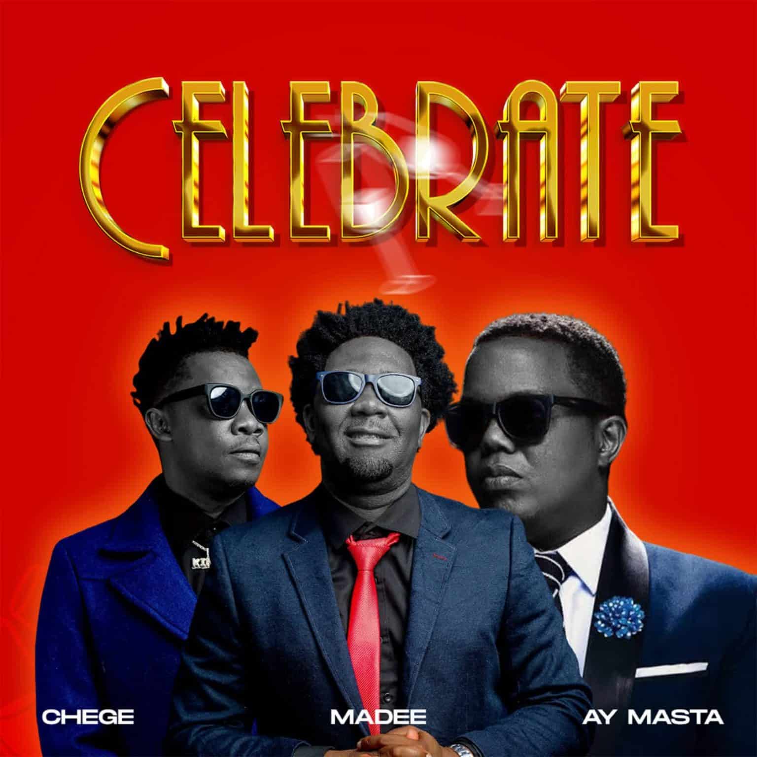 AUDIO: Chege Ft Madee X AY Masta - Celebrate Mp3 Download