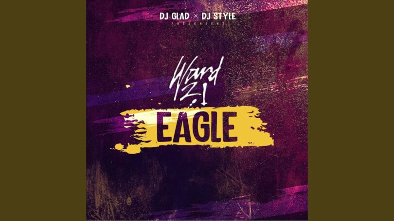 AUDIO: Dj Glad Ft Dj Style X Ward 21 - Eagle Mp3 Download