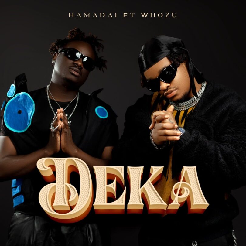AUDIO: Hamadai Ft Whozu - Deka Mp3 Download