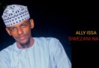 AUDIO: Ally Issa - Siwezani Nayo Mp3 Download