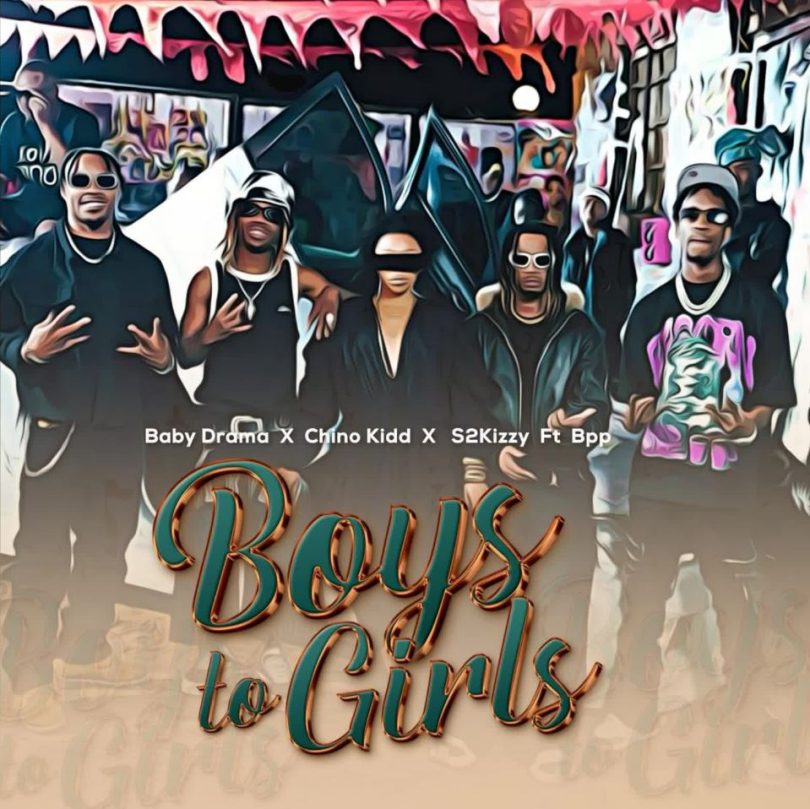 AUDIO: Chino Kidd Ft Baby Drama X S2kizzy X Bpp - Boys To Girls Mp3 Download