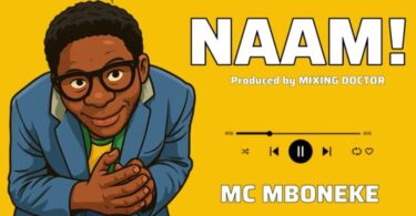 AUDIO: MC Mboneke - Naam! Mp3 Download