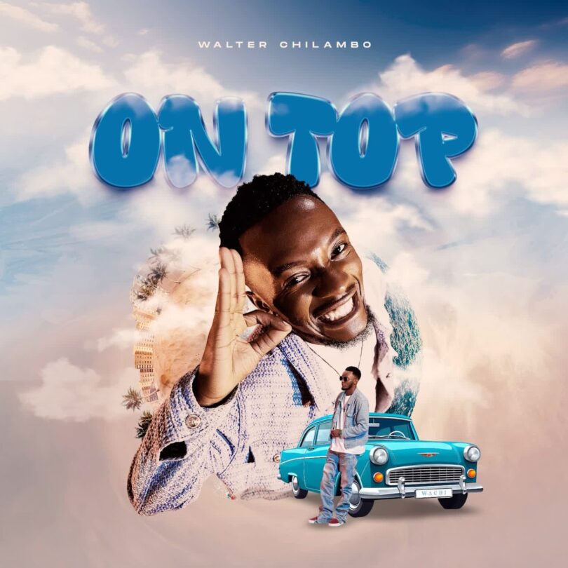 AUDIO: Walter Chilambo - On Top Download