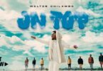 VIDEO: Walter Chilambo - ON TOP Mp4 Download