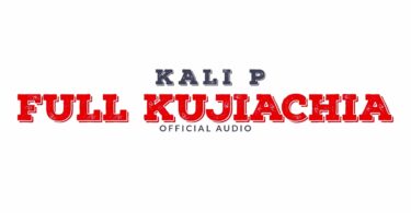 AUDIO: Kali P - Full Kujiachia Mp3 Download