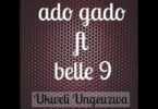 AUDIO: Adogado Ft Belle 9 - Ukweli Ungeuzwa Mp3 Download