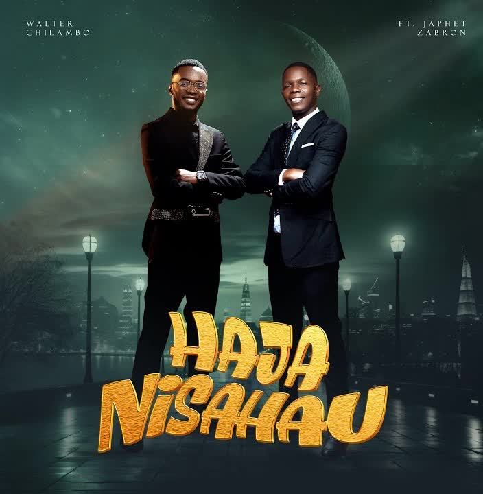 AUDIO: Walter Chilambo Ft Japhet Zabron - Hajanisahau Mp3 Download