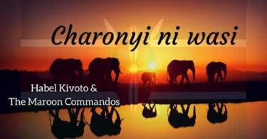 AUDIO: Habel Kifoto Maroon Commandos - Charonyi Ni Wasi Mp3 Download