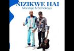 AUDIO: Mandojo Ft Domokaya - Nizikwe Hai Mp3 Download