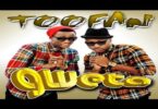 AUDIO: Toofan - Gweta Mp3 Download