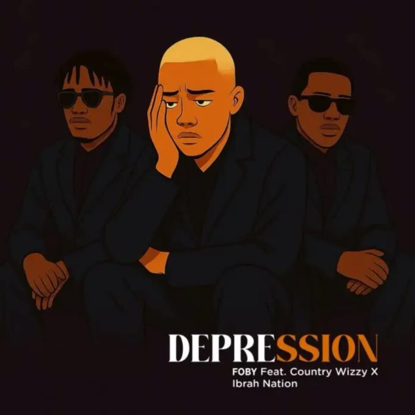 AUDIO: Foby Ft Country Wizzy X Ibrah Nation - Depression Mp3 Download