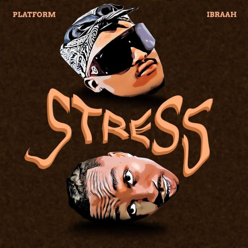 AUDIO: Platform Ft Ibraah - Stress Mp3 Download