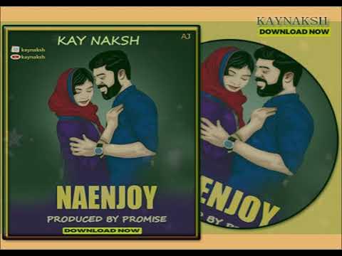AUDIO: Kay Naksh - Naenjoy Mp3 Download