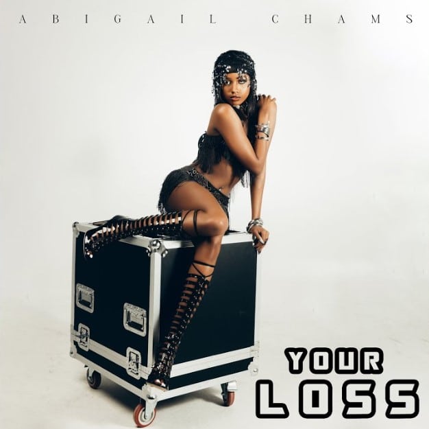 AUDIO: Abigail Chams - Your Loss Mp3 Download