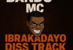 AUDIO: Bando Mc - Ibrakadayo Diss Track Mp3 Download