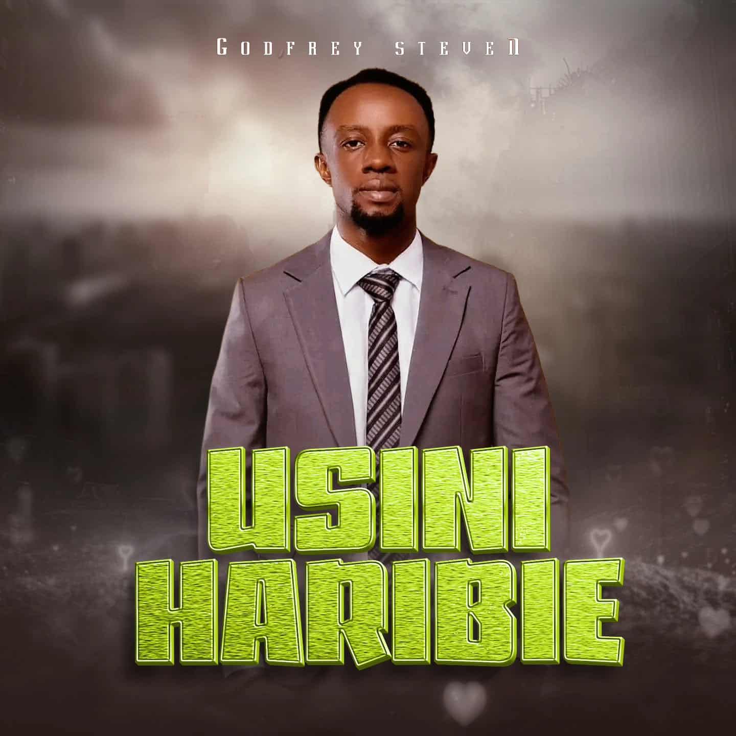 AUDIO: Godfrey Steven - Usiniharibie Mp3 Download