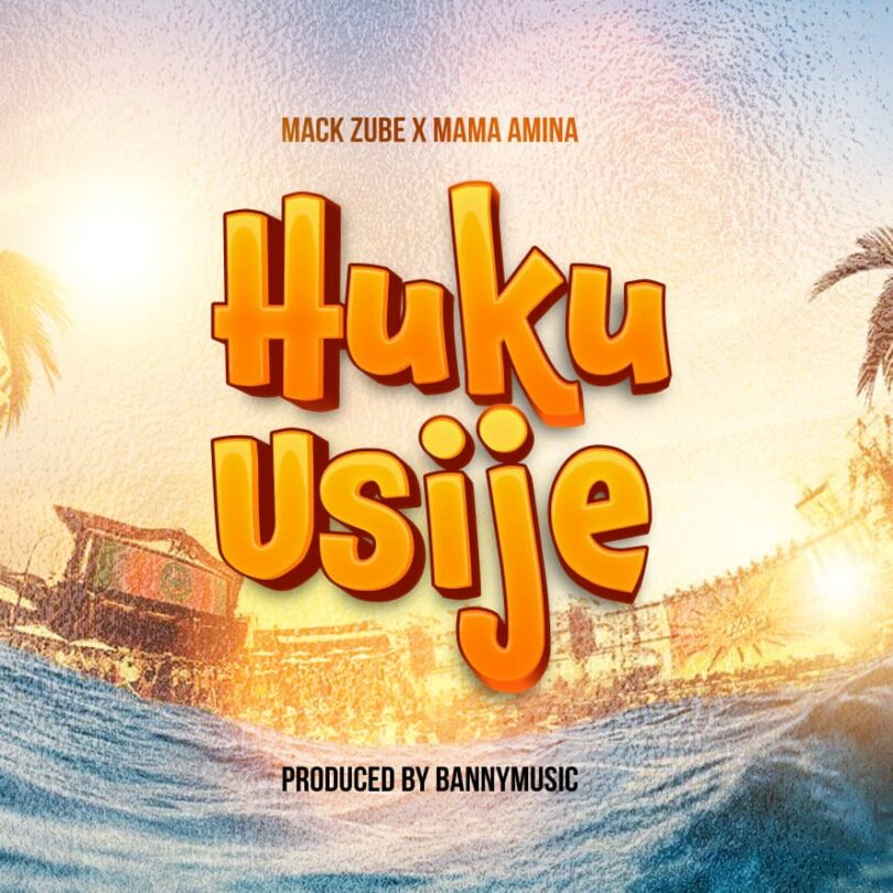 AUDIO: Mama Amina X Mack Zube - HUKU USIJE Mp3 Download