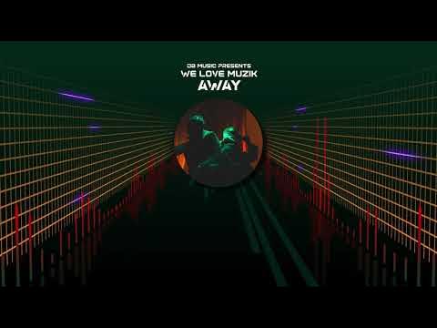 AUDIO: We Love Muzik - Away Mp3 Download