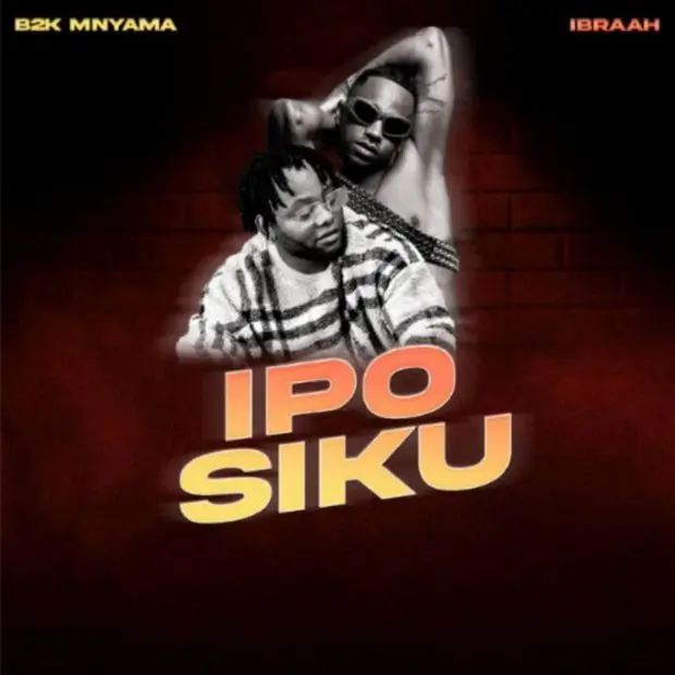 AUDIO: B2k Mnyama Ft Ibraah - Ipo Siku Mp3 Download