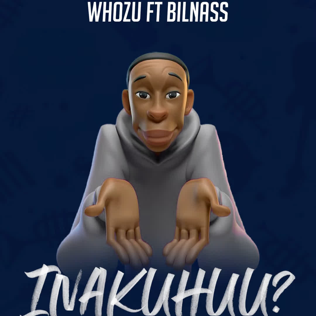 AUDIO: Whozu Ft Billnass - Inakuhuu Mp3 Download