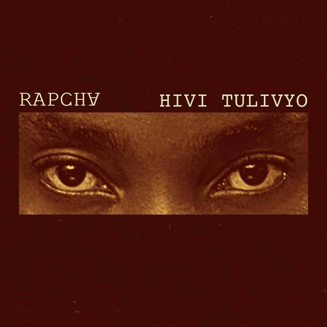AUDIO: Rapcha - Hivi Tulivyo Mp3 Download