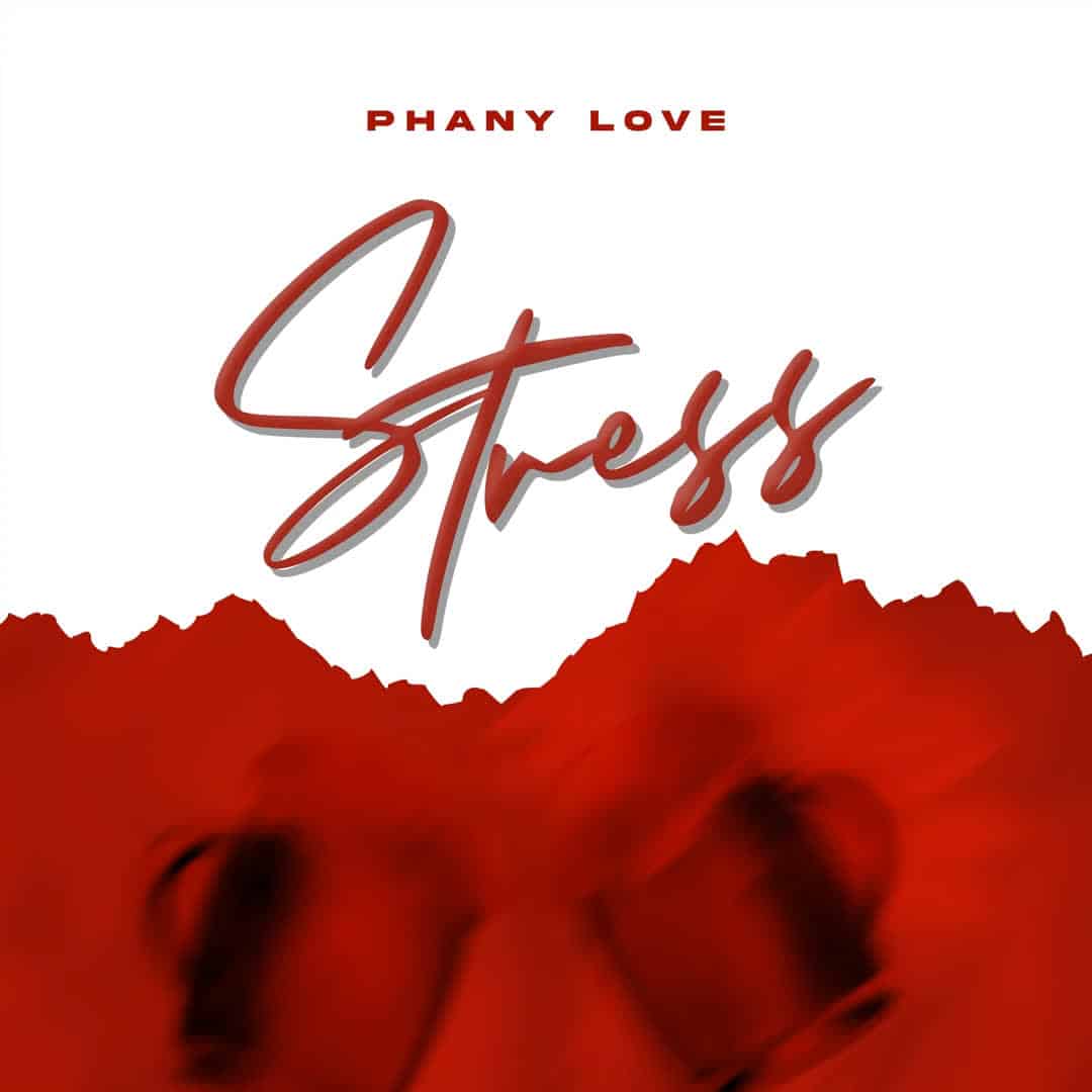 AUDIO: Phany Love – Stress Mp3 Download