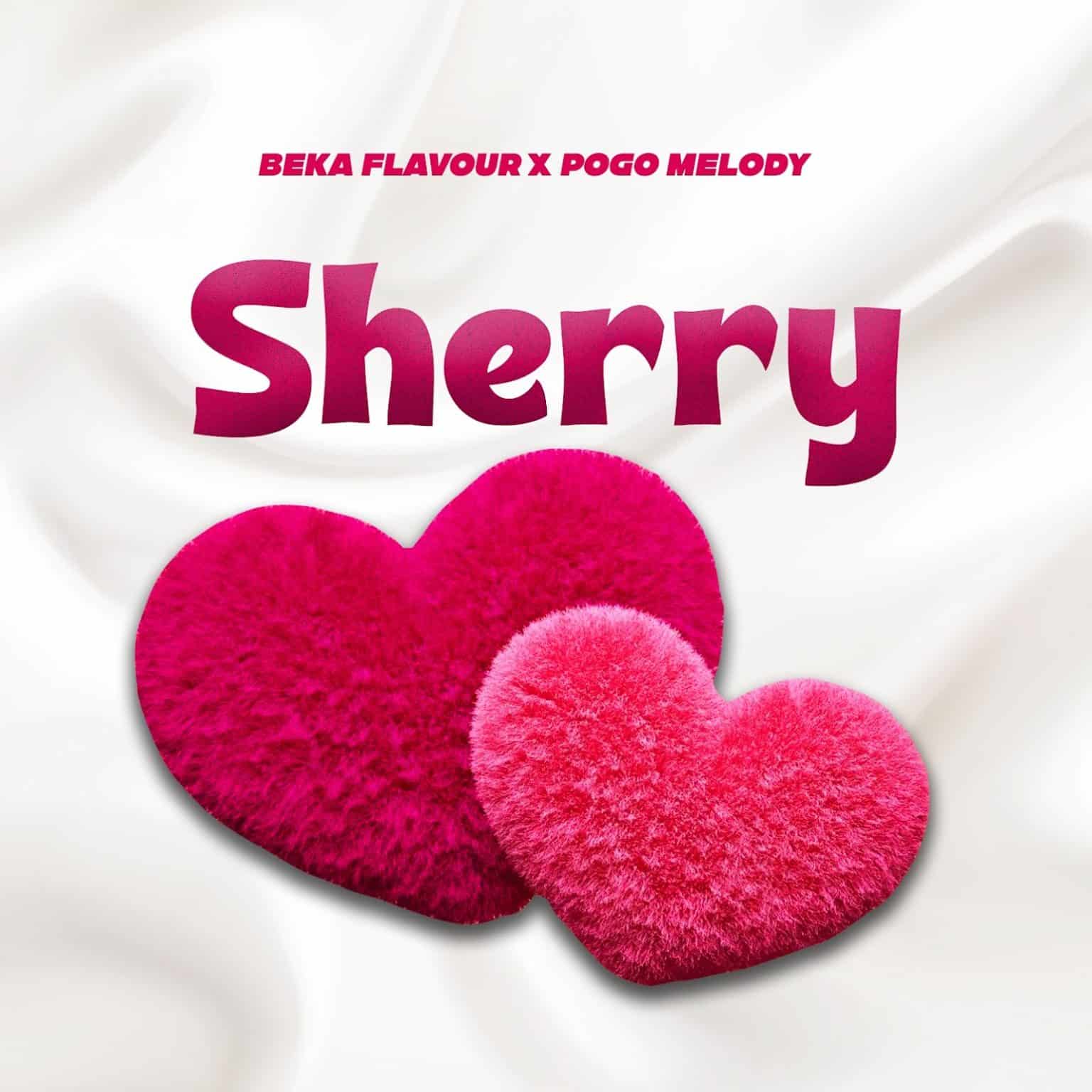 AUDIO: Beka Flavour Ft Pogo Melody X Boy David – Sherry Mp3 Download