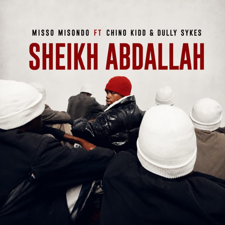 Misso misondo Ft Chino kidd X Dully Sykes – Sheikh Abdallah MPYA